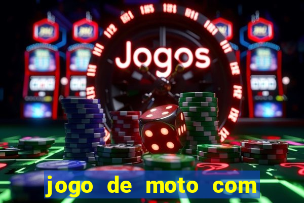 jogo de moto com dinheiro infinito